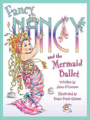 cover image of Fancy Nancy and the Mermaid Ballet
